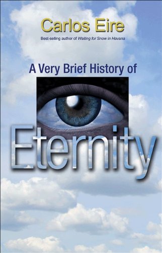 A Very Brief History Of Eternity First Edition Carlos Eire