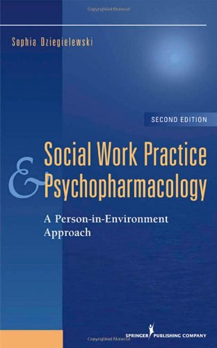 Social Work Practice And Psychopharmacology A Personinenvironment Approach 2nd Ed 2nd Edition Sophia F Dziegielewski