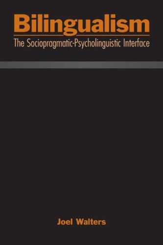 Bilingualism The Sociopragmaticpsycholinguistic Interface 1st Edition Joel Walters
