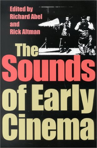 The Sounds Of Early Cinema Richard Abel Editor Rick Altman Charles F Altman Editor