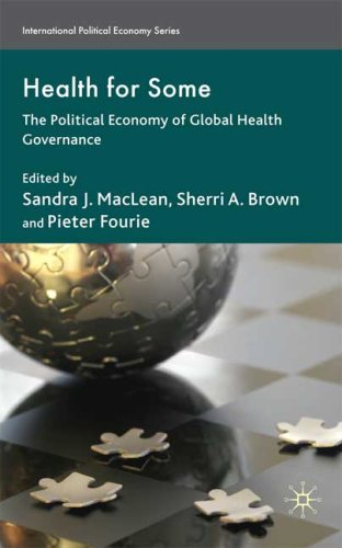 Health For Some The Political Economy Of Global Health Governance International Political Economy Series Sandra J Maclean