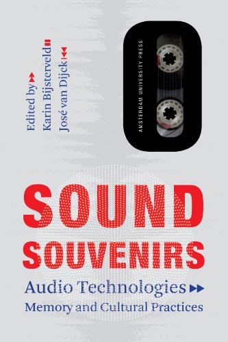 Sound Souvenirs Audio Technologies Memory And Cultural Practices Karin Bijsterveld Jose Van Dijck