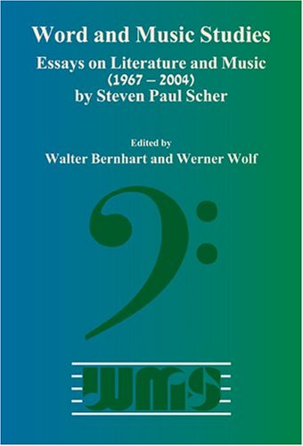 Steven Paul Scher Essays On Literature And Music 19672004 Word And Music Studies 5 Walter Bernhart
