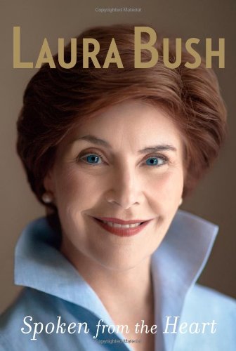 Spoken From The Heart 1st Edition Laura Bush