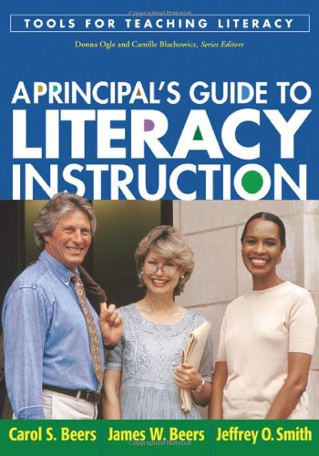 A Principals Guide To Literacy Instruction Tools For Teaching Literacy 1st Edition Carol S Beers Edd