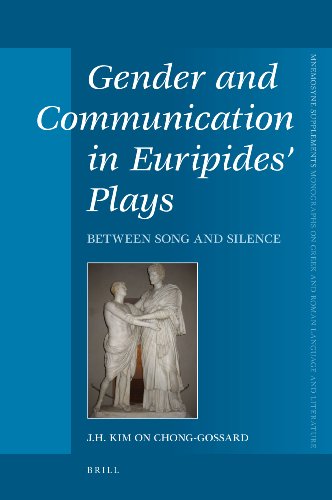 Gender And Communication In Euripides Plays Between Song And Silence J H Kim On Chonggossard