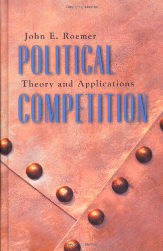 Political Competition Theory And Applications John E Roemer