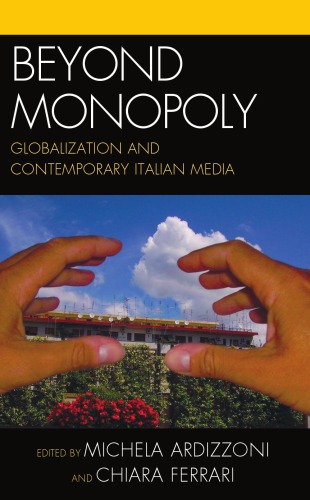 Beyond Monopoly Globalization And Contemporary Italian Media Critical Media Studies Michela Ardizzoni