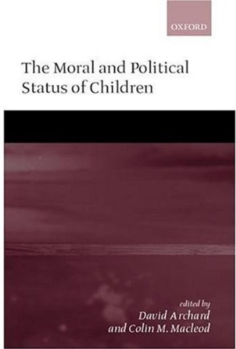 The Moral And Political Status Of Children David Archard Colin M Macleod