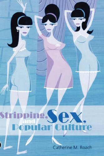 Stripping Sex And Popular Culture Dress Body Culture Catherine M Roach