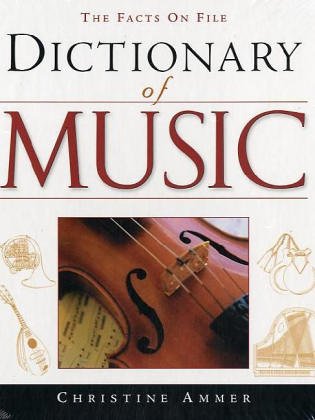 The Facts On File Dictionary Of Music Fourth Edition 4th Edition Christine Ammer