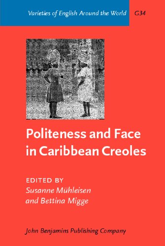 Politeness And Face In Caribbean Creoles Varieties Of English Around The World General Series Susanne Muehleisen