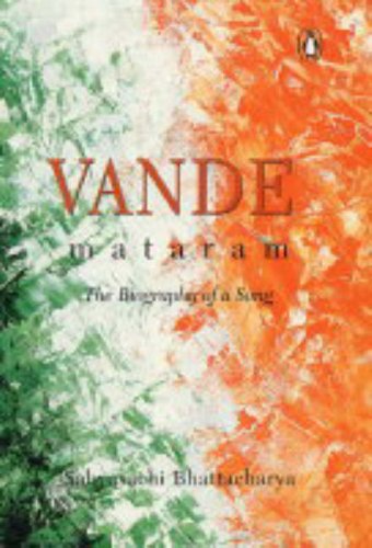Vande Mataram The Biography Of A Song Sabyasachi Bhattacharya