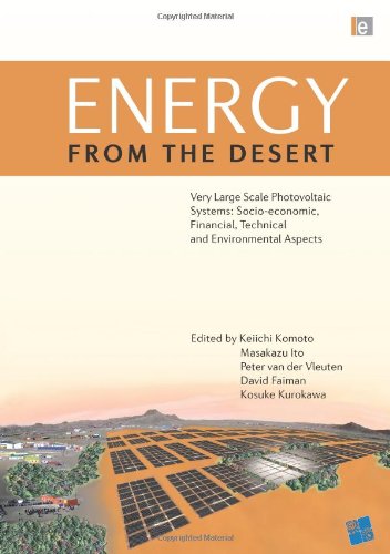 Energy From The Desert Very Large Scale Photovoltaic Systems Socioeconomic Financial Technical And Environmental Aspects Volume Three Keiichi Komoto