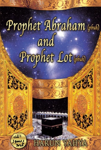 Prophet Abraham Pbuh And Prophet Lot Pbuh Harun Yahya