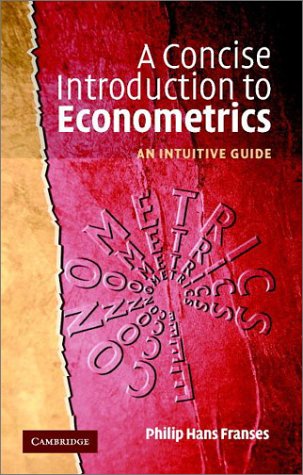 A Concise Introduction To Econometrics An Intuitive Guide 1st Philip Hans Franses