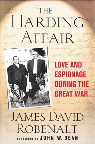 The Harding Affair Love And Espionage During The Great War James David Robenalt