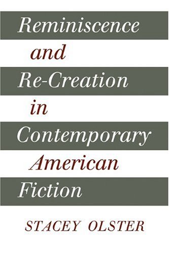 Reminiscence And Recreation In Contemporary American Fiction 1st Edition Stacey Olster