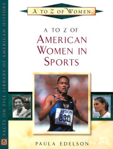 A To Z Of American Women In Sports A To Z Of Women Paula Edelson