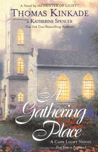 A Gathering Place Cape Light Book 3 Thomas Kinkade Katherine Spencer