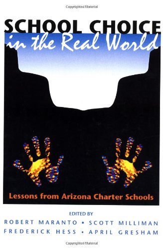 School Choice In The Real World Lessons From Arizona Charter Schools Robert Maranto