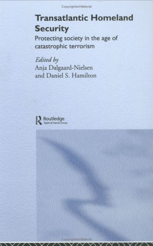 Transatlantic Homeland Security Protecting Society In The Age Of Catastrophic Terrorism 1st Edition Daalgard Nielsn