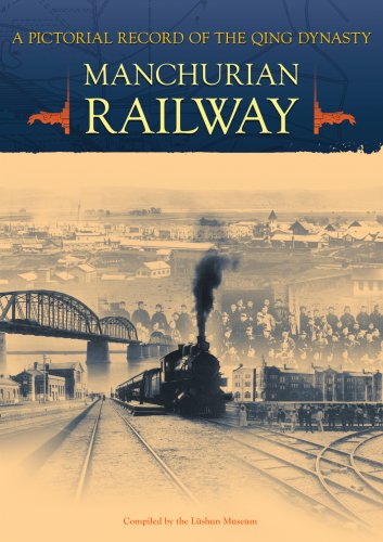 A Pictorial Record Of The Qing Dynasty Manchurian Railway 1st Lshun Museum Compilator