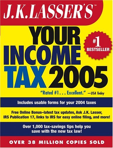 Jk Lassers Your Income Tax 2005 For Preparing Your 2004 Tax Return Jk Lasser Revised Jk Lasser Institutetm
