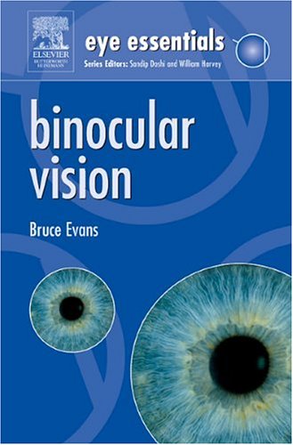 Eye Essentials Binocular Vision 1st Edition Bruce J W Evans Bsc Phd Fcoptom Dipclp Diporth Faao Fbcla