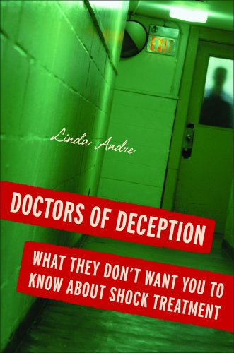 Doctors Of Deception What They Dont Want You To Know About Shock Treatment 1st Edition Linda Andre