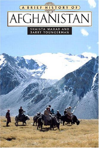 A Brief History Of Afghanistan Shaista Wahab Barry Youngerman
