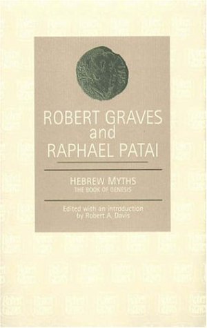 The Hebrew Myths The Book Of Genesis Robert Graves Raphael Patai