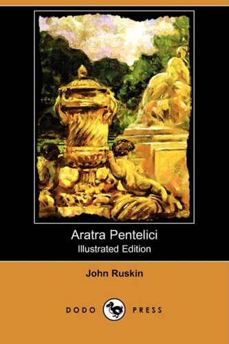 Aratra Pentelici Illustrated Edition Ill John Ruskin