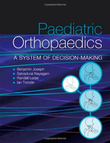 Paediatric Orthopaedics A System Of Decisionmaking 1st Edition Benjamin Joseph