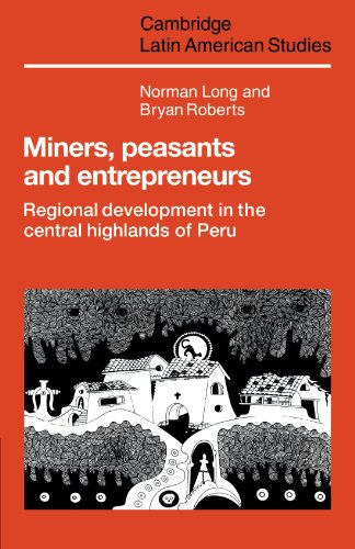 Miners Peasants And Entrepreneurs Regional Development In The Central Highlands Of Peru 1st Edition Norman Long