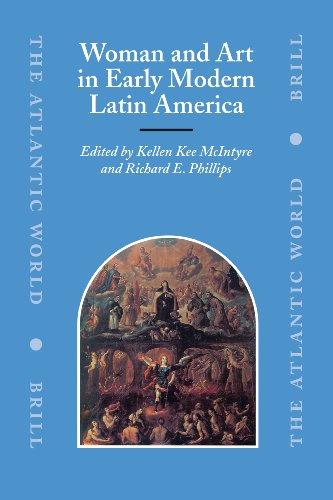 Woman And Art In Early Modern Latin America The Atlantic World Phillips