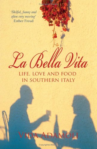 La Bella Vita Life Love And Food In Southern Italy V Adamoli