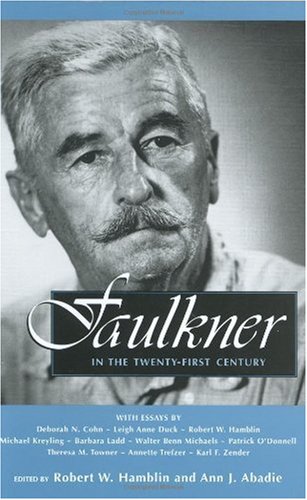 Faulkner In The Twentyfirst Century Faulkner And Yoknapatawpha Series Robert W Hamblin