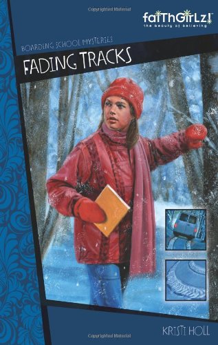 Fading Tracks Faithgirlz Boarding School Mysteries Kristi Holl