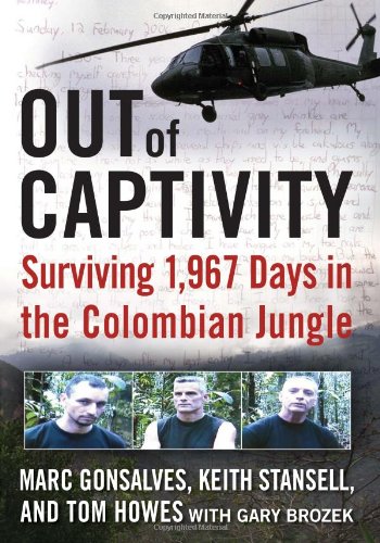 Out Of Captivity Surviving 1967 Days In The Colombian Jungle 1st Edition Marc Gonsalves