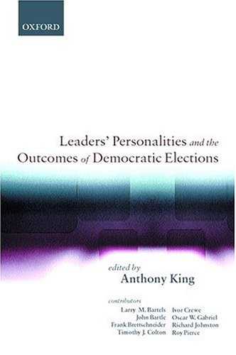Leaders Personalities And The Outcomes Of Democratic Elections Anthony King