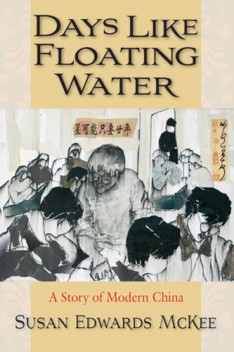 Days Like Floating Water A Story Of Modern China 1st Susan Edwards Mckee