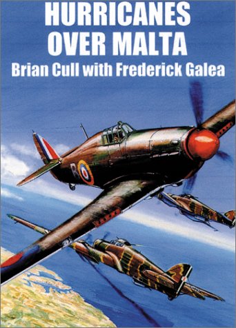Hurricanes Over Malta June 1940 April 1942 First Brian Cull