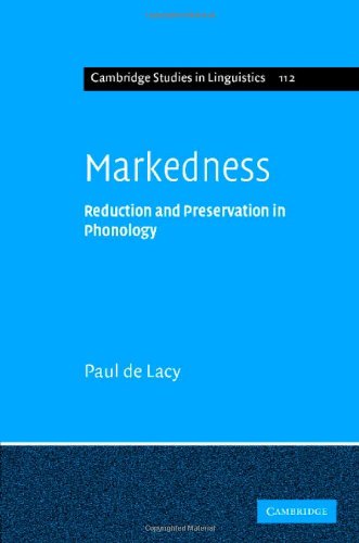 Markedness Reduction And Preservation In Phonology 1st Edition Paul De Lacy
