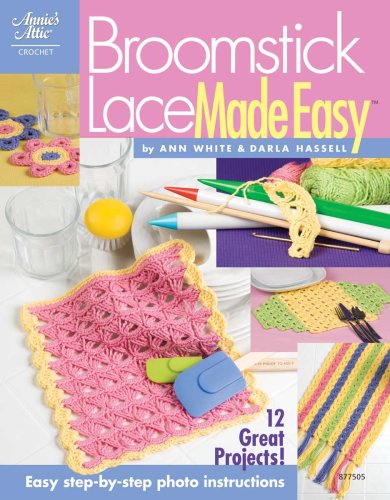 Broomstick Lace Made Easy 877505 Ann White Darla Hassell