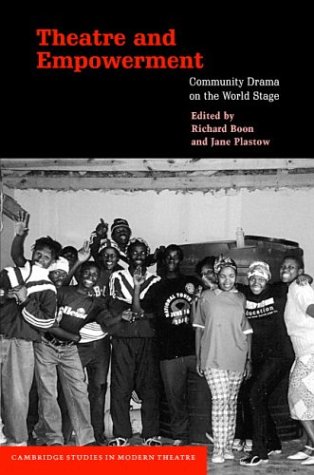 Theatre And Empowerment Community Drama On The World Stage Richard Boon