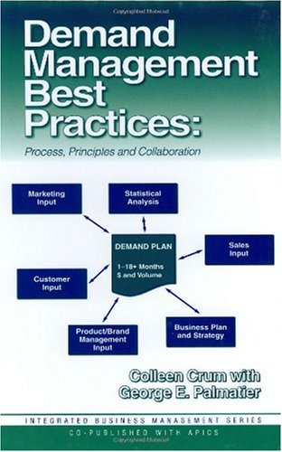Demand Management Best Practices Process Principles And Collaboration Integrated Business Management Series J Ross Publishing Integrated Business Management Series Colleen Crum