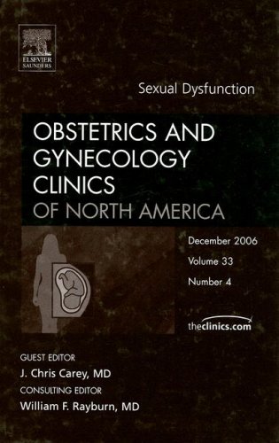 Sexual Dysfunction An Issue Of Obstetrics And Gynecology Clinics The Clinics Internal Medicine 1st Edition J Chris Carey