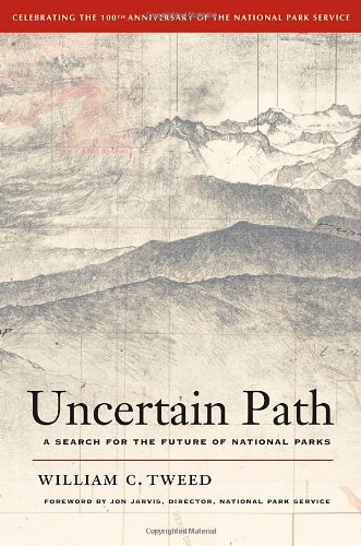 Uncertain Path A Search For The Future Of National Parks 1st Edition William C Tweed