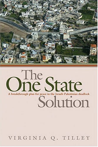 The Onestate Solution A Breakthrough For Peace In The Israelipalestinian Deadlock Prof Virginia Tilley